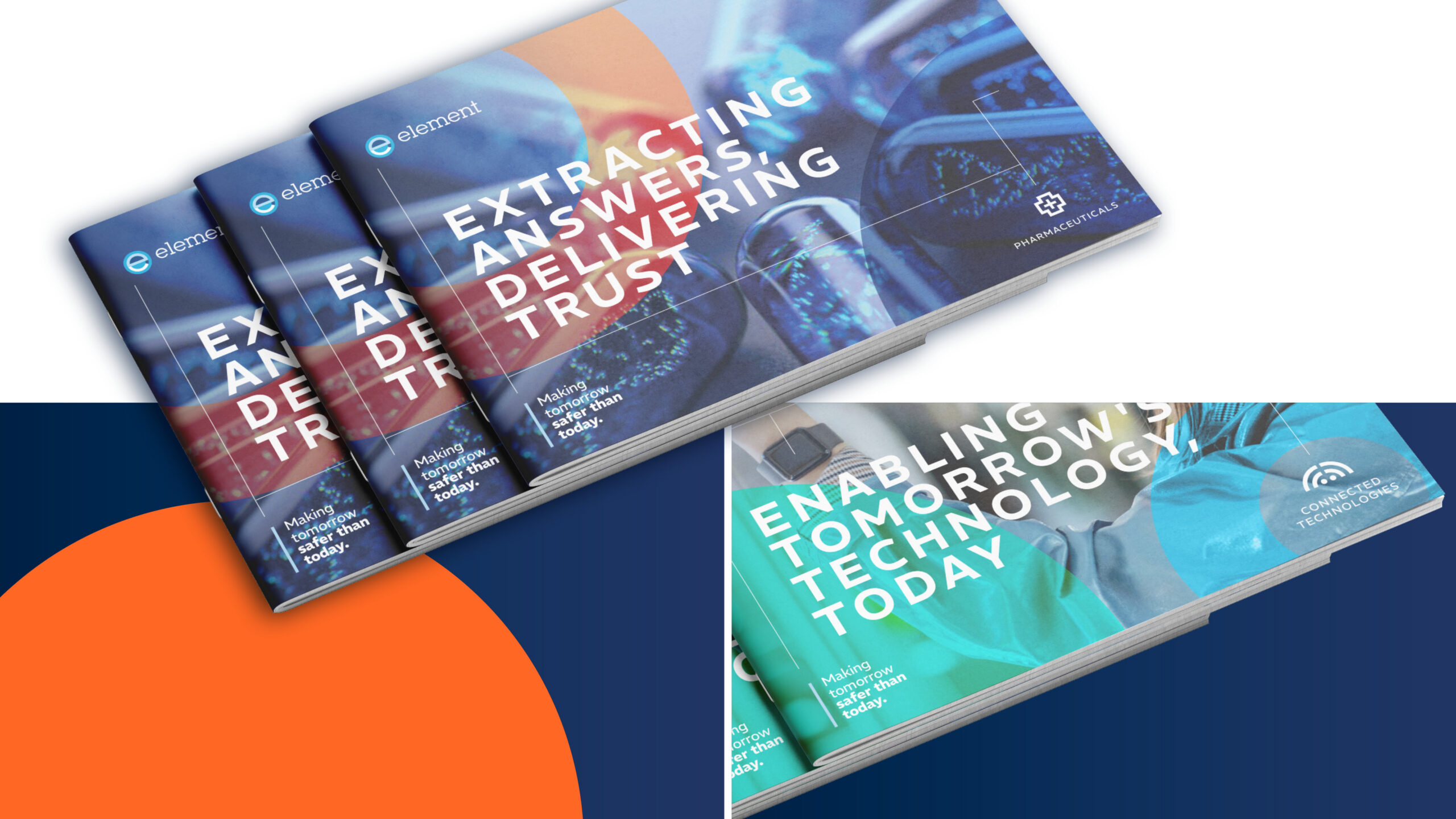 A mockup display of Element-branded corporate brochures against a dark blue and orange background. Top-left: A fanned stack of three blue landscape brochures titled 'EXTRACTING ANSWERS, DELIVERING TRUST' with the tagline 'Making tomorrow safer than today' and a 'PHARMACEUTICALS' sector label. Bottom-right: A close-up of a teal brochure titled 'ENABLING TOMORROW'S TECHNOLOGY, TODAY' with the same tagline and a 'CONNECTED TECHNOLOGIES' sector label.
